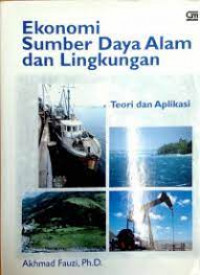 Ekonomi sumber daya alam dan lingkungan: teori dan aplikasi