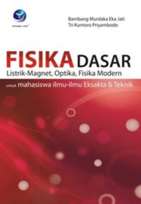 Fisika dasar listrik-magnet, optika, fisika modern untuk mahasiswa ilmu-ilmu eksakta & teknik