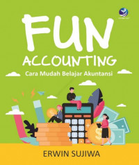 Fun accounting : cara mudah belajar akuntansi