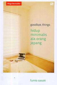 Goodbye, things: hidup minimalis ala orang Jepang