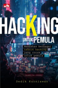Hacking untuk pemula: membahas berbagai teknik hacking yang cocok untuk pemula