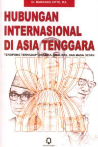 Hubungan Internasional di Asia Tenggara: teropong terhadap dinamika, realitas, dan masa depan