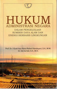 Hukum administrasi negara dalam pengelolaan sumber daya alam dan energi berbasis lingkungan