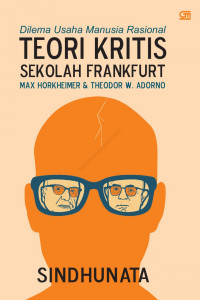 Dilema usaha manusia rasional teori kritis Sekolah Frankfurt Max Horkheimer & Theodor W. Adorno