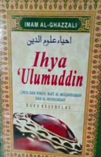 Ihya 'ulumuddin (buku ke-11): cinta dan rindu, niat, al-muqarrabah dan al-muhasabah