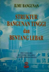 Struktur bangunan tinggi dan bentang lebar : ilmu bangunan