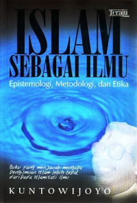 Islam sebagai ilmu epistemologi, metodologi, dan etika