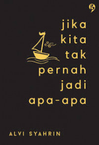 Jika kita tak pernah jadi apa-apa