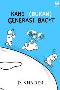 Kami (bukan) generasi bac*t