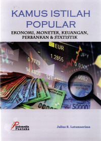 Kamus istilah populer : ekonomi, moneter, keuangan, perbankan dan statistik