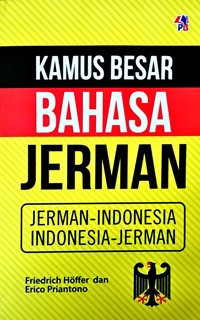 Kamus besar Bahasa Jerman: Jerman-Indonesia; Indonesia-Jerman