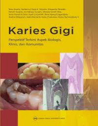 Karies gigi: perspektif terkini aspek biologis, klinis, dan komunitas
