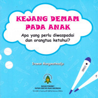 Kejang demam pada anak: apa yang perlu diwaspadai dan orangtua ketahui