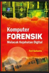 Komputer forensik : melacak kejahatan digital