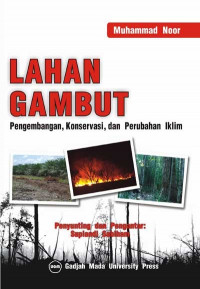 Lahan gambut: pengembangan, konservasi, dan perubahan iklim