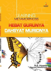 Learning metamorphosis hebat gurunya dahsyat muridnya