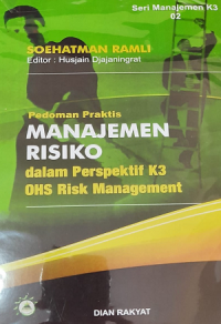 Pedoman praktik manajemen risiko dalam perspektif K3 OHS risk manajement