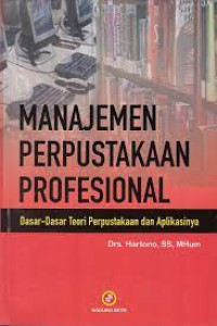 Manajemen perpustakaan profesional: dasar-dasar teori perpustakaan dan aplikasinya