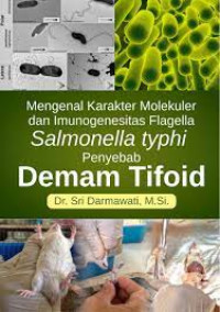 Mengenal karakter molekuler dan imunogenesitas flagella salmonella typhi penyebab demam tifoid