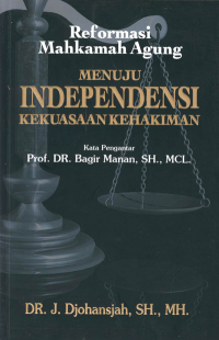 Reformasi Mahkamah Agung menuju independensi kekuasaan kehakiman