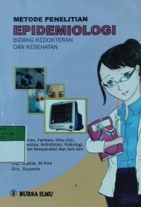 Metode penelitian epidemiologi : bidang kedokteran dan kesehatan