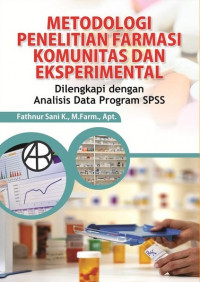 Metodologi penelitian farmasi komunitas dan eksperimental : dilengkapi dengan analisis data program SPSS