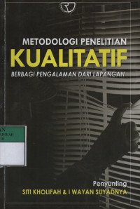 Metodologi penelitian kualitatif : berbagi pengalaman dari lapangan