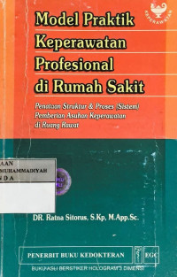 Model praktik keperawatan profesional di rumah sakit  penataan struktur & proses (sistem) pemberian asuhan keperawatan di ruang rawat