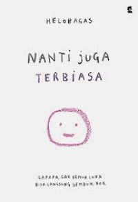 Nanti juga terbiasa