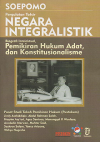 Pergulatan tafsir negara integralistik biografi intelektual, pemikirin hukum adat, dan konstitusionalisme