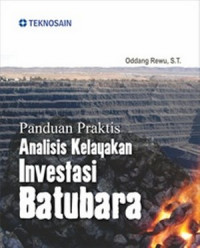 Panduan praktis analisis kelayakan investasi batubara