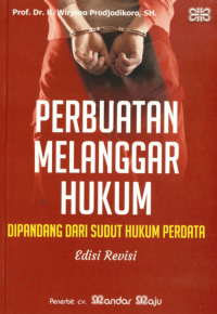 Perbuatan melanggar hukum : dipandang dari sudut hukum perdata