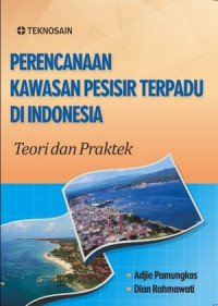 Perencanaan kawasan pesisir terpadu di Indonesia : teori dan praktek