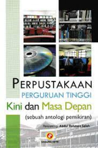 Image of Perpustakaan perguruan tinggi kini dan masa depan (sebuah antologi pemikiran)