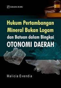 Hukum pertambangan mineral bukan logam dan batuan dalam bingkai otonomi daerah