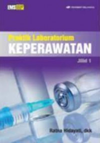 Praktik laboratorium keperawatan Jil 1