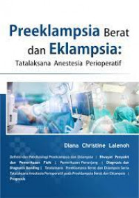 Preeklampsia berat dan eklampsia: tatalaksana anestesia perioperatif