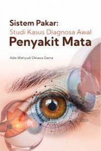 Sistem pakar: studi kasus diagnosa awal penyakit mata