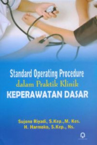 Standard operating procedure dalam praktik klinik perawatan dasar Ed 1
