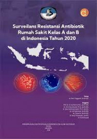 Surveilans resistansi antibiotik Rumah Sakit Kelas A dan B di Indonesia tahun 2020