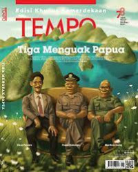 Tempo enak dibaca dan perlu: tiga menguak Papua, edisi khusus kemerdekaan