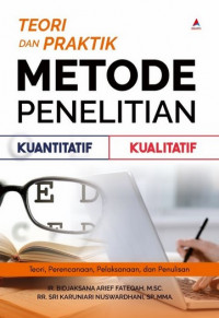 Teori dan praktik metode penelitian kuantitatif kualitatif: teori, perencanaan, pelaksanaan, dan penulisan