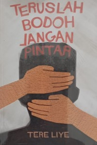 Teruslah bodoh jangan pintar