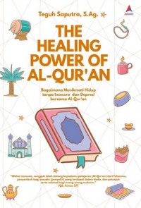 Image of The healing power of Al-Qur'an: bagaimana menikmati hidup tanpa insecure dan depresi bersama Al-Qur'an