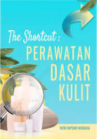 The shortcut: perawatan dasar kulit