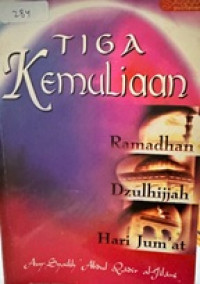 Tiga kemuliaan: ramadhan, dzulhijjah, hari jum'at