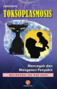 Toksoplasmosis: mencegah dan mengatasi penyakit melindungi ibu dan anak