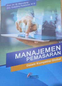 Manajemen pemasaran : dalam kompetisi global