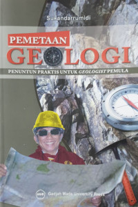 Pemetaan geologi : penuntun praktis untuk geologist pemula