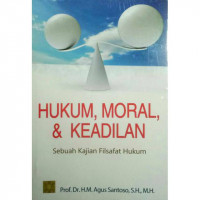 Hukum, moral dan keadilan: sebuah kajian filsafat hukum